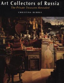 Hardcover Art Collectors of Russia: The Private Treasures Revealed Book