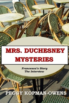 Francesca's Story - The Interview - Book  of the Mrs. Duchesney Mystery Series