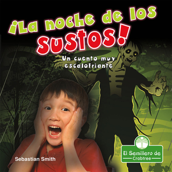 Library Binding ¡La Noche de Los Sustos! Un Cuento Muy Escalofriante (the Night of Scares!: A Terribly Creepy Tale) [Spanish] Book