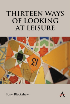 Paperback Thirteen Ways of Looking at Leisure Book
