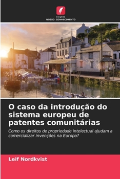Paperback O caso da introdução do sistema europeu de patentes comunitárias [Portuguese] Book