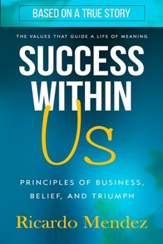 Paperback Success Within Us: Principles of Business, Belief, and Triumph Book