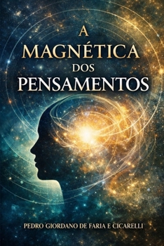 A MAGNÉTICA DOS PENSAMENTOS (PEDRO CICARELLI) (Portuguese Edition)