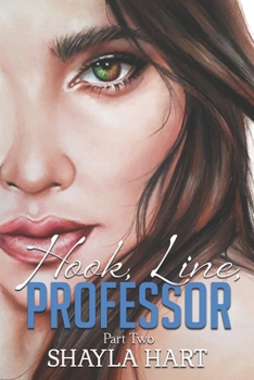 Paperback Hook, Line Professor -- A Student/Professor Forbidden Romance. #2: Part II Book