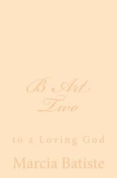Paperback B Art Two: to a Loving God Book