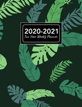 2020-2021 Two Year Weekly Planner: 8.5x11 Tropical Plants Leafs 2 Year Weekly Planner, Organizer, Journal, Notebook & To Do list Gift For Men, Women, Teen Girls, Boys