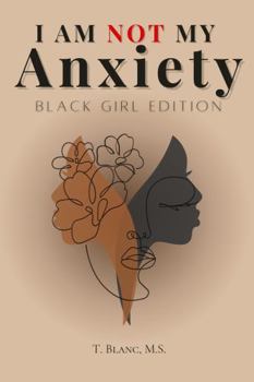 I Am Not My Anxiety: Black Girl Edition