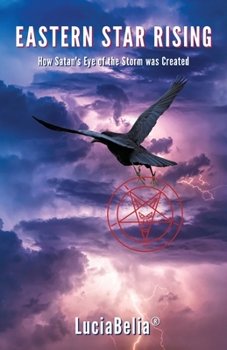 Paperback Eastern Star Rising: How Satan's Eye of the Storm Was Created Book