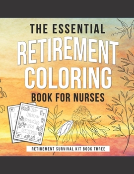 Paperback The Essential Retirement Coloring Book for Nurses: A Fun Retirement Gift for Nursing Staff Book