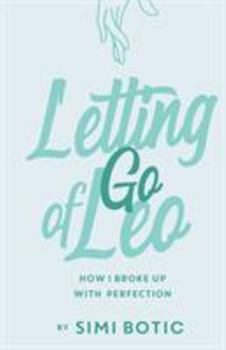 Paperback Letting Go of Leo: How I Broke Up with Perfection Book