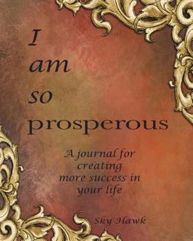 Paperback I Am So Prosperous: A journal for creating more success in your life. A success journal. Book