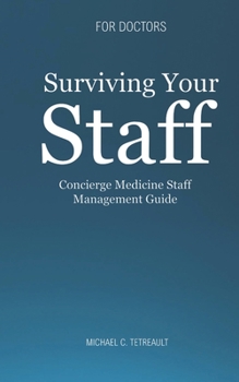 Paperback Surviving Your Staff: True Stories and Practical Tips for Physician CEOs Book