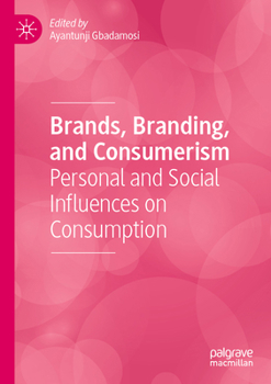 Paperback Brands, Branding, and Consumerism: Personal and Social Influences on Consumption Book