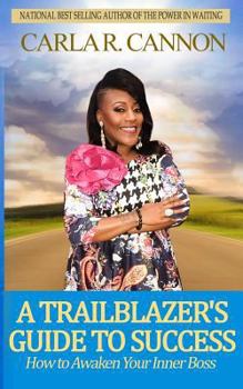 Paperback The Trailblazer's Guide to Success: How to Awaken Your Inner Boss Book