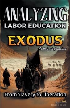 Paperback Analyzing the Teaching of Labor in Exodus: From Slavery to Liberation Book