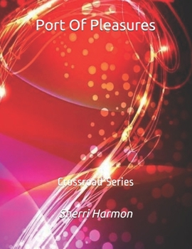 Paperback Port Of Pleasures: Crossroad Series Book