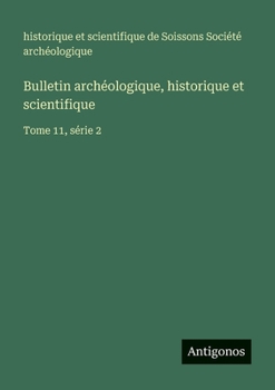 Bulletin archéologique, historique et scientifique: Tome 11, série 2