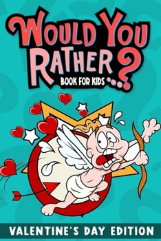 Paperback Would You Rather Book For Kids: Valentine's Day The Try Not to Laugh Challenge - Would Your Rather? Book
