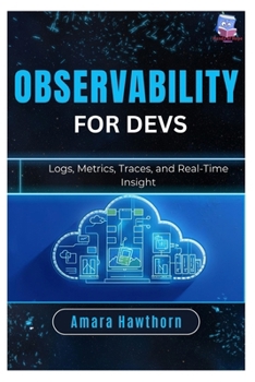 Paperback Observability for Devs: Logs, Metrics, Traces, and Real-Time Insight Book