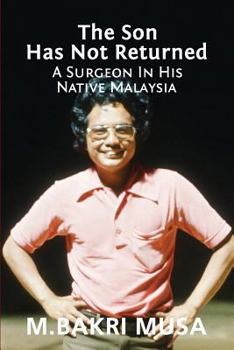 Paperback The Son Has Not Returned: A Surgeon In His Native Malaysia Book