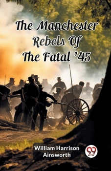 Paperback The Manchester Rebels Of The Fatal '45 Book