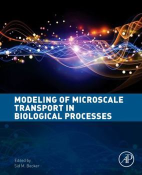 Hardcover Modeling of Microscale Transport in Biological Processes Book