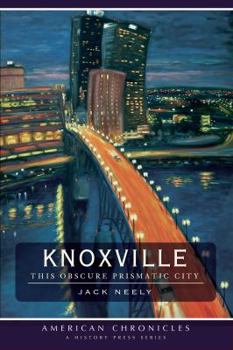 Paperback Knoxville: This Obscure Prismatic City Book