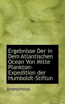 Paperback Ergebnisse Der in Dem Atlantischen Ocean Von Mitte Plankton-Expedition Der Humboldt-Stiftun Book