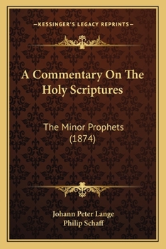 Paperback A Commentary On The Holy Scriptures: The Minor Prophets (1874) Book