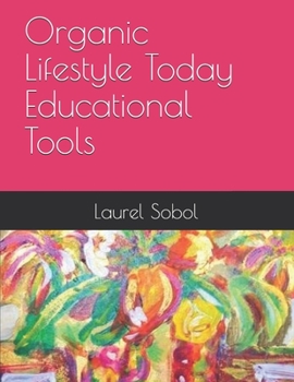 Organic Lifestyle Today Educational Tools