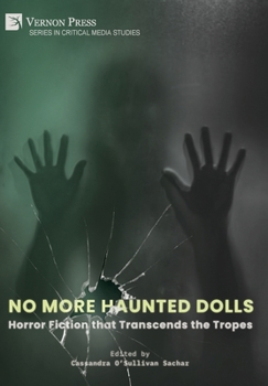 No More Haunted Dolls: Horror Fiction that Transcends the Tropes (Critical Media Studies)
