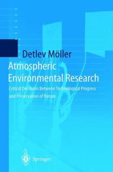 Paperback Atmospheric Environmental Research: Critical Decisions Between Technological Progress and Preservation of Nature Book
