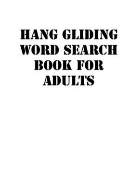 Paperback Hang gliding Word Search Book For Adults: large print puzzle book.8,5x11, matte cover, soprt Activity Puzzle Book with solution [Large Print] Book