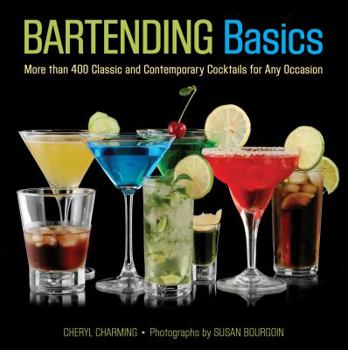 Paperback Bartending Basics: More Than 400 Classic and Contemporary Cocktails for Any Occasion Book