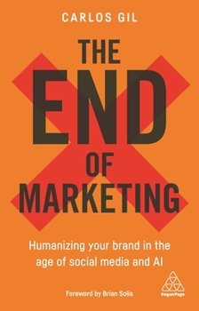 Paperback The End of Marketing: Humanizing Your Brand in the Age of Social Media and AI Book