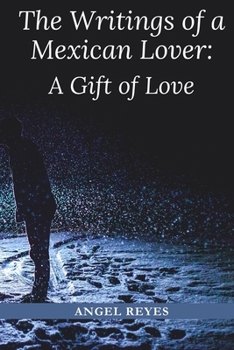 Paperback The Writings of a Mexican Lover: A Gift of Love Book