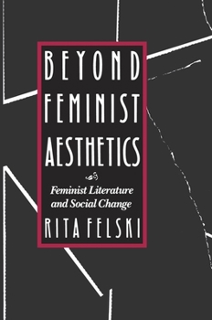 Paperback Beyond Feminist Aesthetics: Feminist Literature and Social Change Book