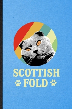 Paperback Scottish Fold: Lined Notebook For Pet Kitten Cat. Funny Ruled Journal For Scottish Fold Cat Owner. Unique Student Teacher Blank Compo Book