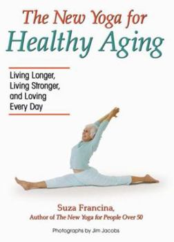 Paperback New Yoga for Healthy Aging: Living Longer, Living Stronger and Loving Every Day Book