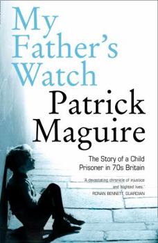 Paperback My Father's Watch: The Story of a Child Prisoner in 70s Britain Book