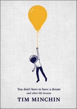 You Don't Have to Have a Dream: And Other Life Lessons