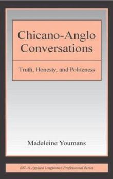 Hardcover Chicano-Anglo Conversations: Truth, Honesty, and Politeness Book