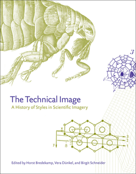 Hardcover The Technical Image: A History of Styles in Scientific Imagery Book