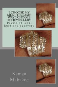 Paperback I Choose My Men the Same Way I Choose My Jewellery: Poems of Love, Hurt and Recovery Book