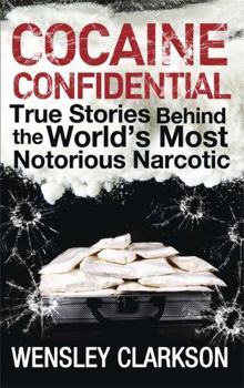 Paperback Cocaine Confidential: True Stories Behind the World's Most Notorious Narcotic Book