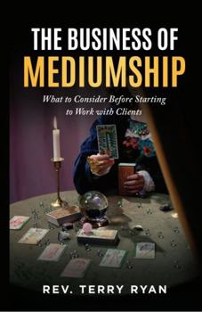 Paperback The Business of Mediumship: What to Consider Before Starting to Work with Clients Book