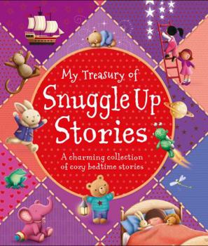 Hardcover My Treasury of Snuggle Up Stories: A Charming Collection of Cozy Bedtime Stories Book