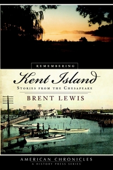 Paperback Remembering Kent Island: Stories from the Chesapeake Book