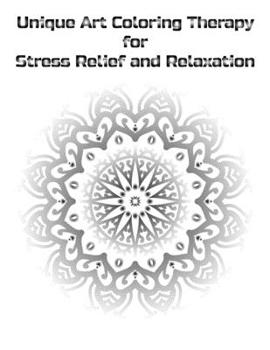 Paperback Unique Art Coloring Therapy for Stress Relief and Relaxation: Big Mandala Coloring Book for Adults 90+ Images Stress Management Coloring Book For Rela Book