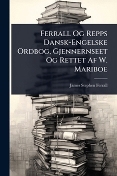 Ferrall Og Repps Dansk-Engelske Ordbog, Gjennernseet Og Rettet Af W. Mariboe